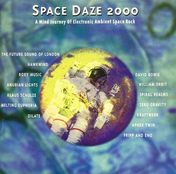 Space Daze 2000 (A Mind Journey Of Electronic Ambient Space Rock)
