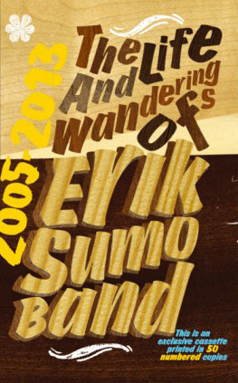 The Life And Wanderings Of Erik Sumo Band (2005​-​2013)