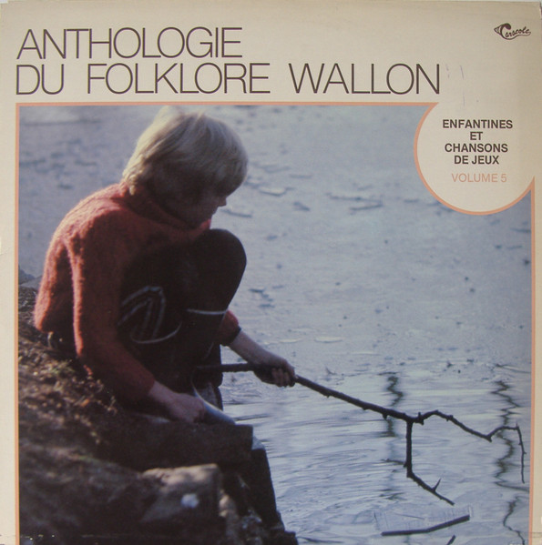 Anthologie Du Folklore Wallon - Volume 5 (Enfantines Et Chansons De Jeux)