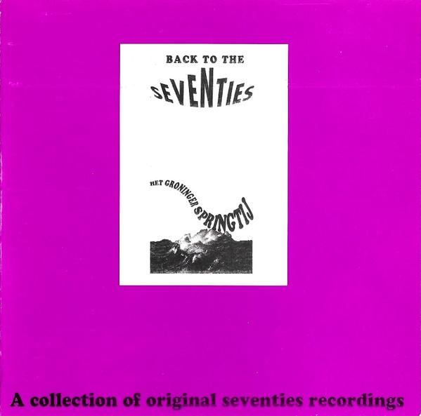 Back To The Seventies - Groninger Springtij 92 (A Collection Of Original Seventies Recordings)