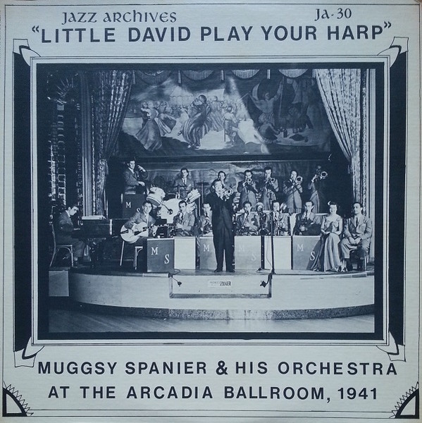 Little David Play Your Harp (Muggsy Spanier & His Orchestra At The Arcadia Ballroom, 1941)