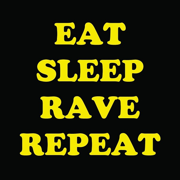 Eat Sleep Rave Repeat