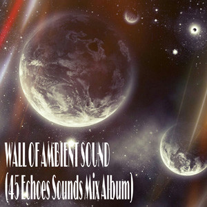 Wall Of Ambient Sound (Mixed By EugeneKha)