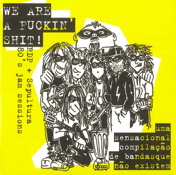 We Are A Fuckin' Shit! (RDP + Sepultura‎ 80's Jam Sessions)