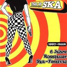 This Is Ska - 6 Jahre Rosslauer Ska-Festival 1997 - 2002