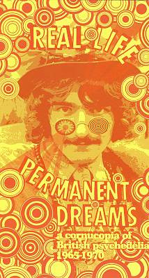 Real Life Permanent Dreams (A Cornucopia Of British Psychedelia 1965-1970)