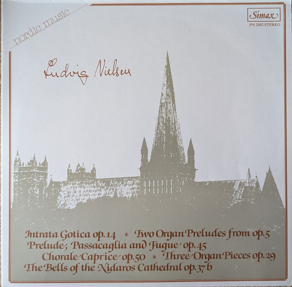 Intrata Gotica Op. 14 / Two Organ Preludes From Op. 5 / Prelude; Passacaglia And Fugue Op. 45 / Chorale Caprice Op. 50 / Three Organ Pieces Op. 29 / The Bells Of The Nidaros Cathedral Op. 37b