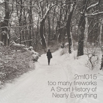 Too Many Fireworks - A Short History Of Nearly Everything