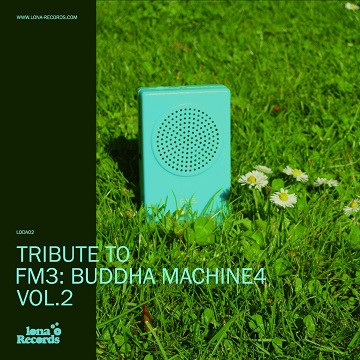 Tribute To FM3: Buddha Machine4 Vol​.​2