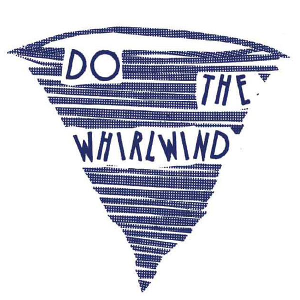 Do The Whirlwind