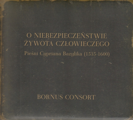 O Niebezpieczeństwie Żywota Człowieczego , Pieśni Cypriana Bazylika ( 1535-1600 )
