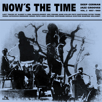 Now's The Time Deep German Jazz Grooves Vol. 2 1957 - 1969