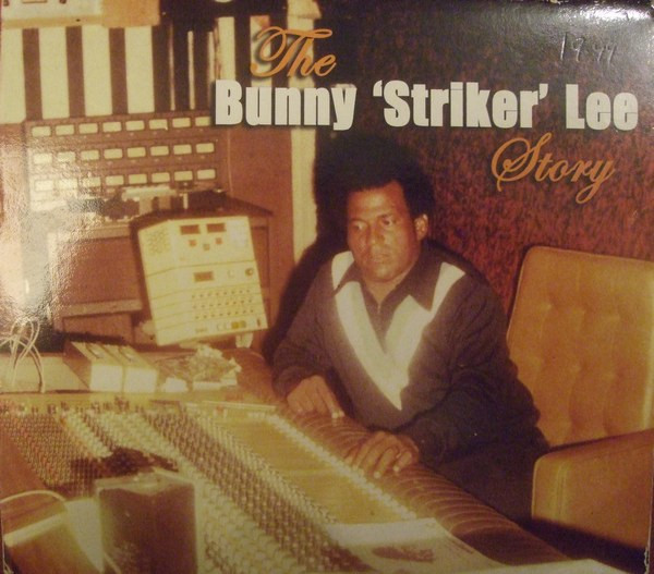 The Bunny 'Striker' Lee Story