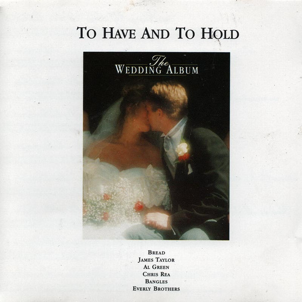 To Have And To Hold: The Wedding Album