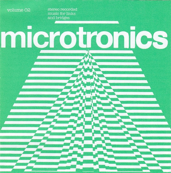 Microtronics Volume 02: Stereo Recorded Music For Links And Bridges