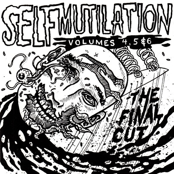 Self Mutilation Volumes 4, 5 & 6 (The Final Cut)