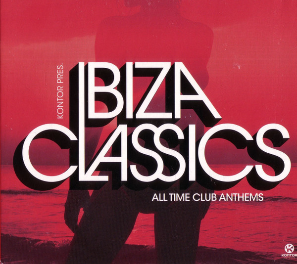 Kontor Presents Ibiza Classics: All Time Club Anthems