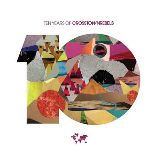 Ten Years Of Crosstownrebels
