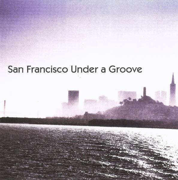 San Francisco Under A Groove Vol. 1