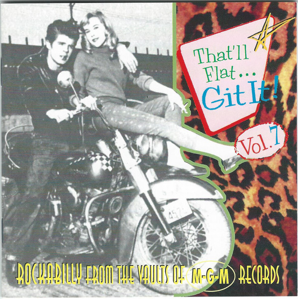 That'll Flat ... Git It! Vol. 7: Rockabilly From The Vaults Of M-G-M Records