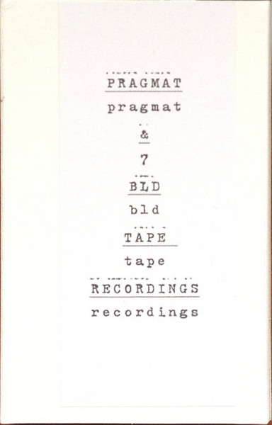 Pragmat & BLD Tape Recordings