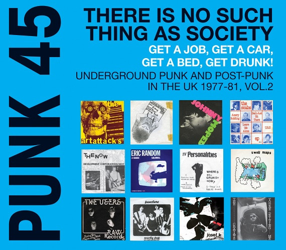 Punk 45: There Is No Such Thing As Society - Get A Job, Get A Car, Get A Bed, Get Drunk! - Vol. 2: Underground Punk And Post-Punk In The UK 1977-81 