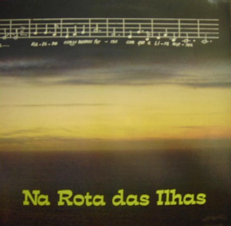 Açorlândia - Antologia Da Música Açoreana Em Disco - Vol. I - Na Rota Das Ilhas