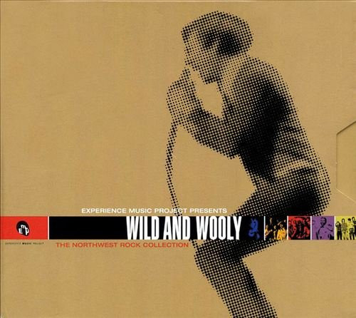 Experience Music Project Presents Wild And Wooly - The Northwest Rock Collection