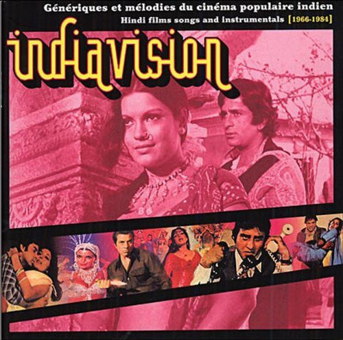 Indiavision (Génériques Et Mélodies Du Cinéma Populaire Indien / Hindi Films Songs And Instrumentals [1966-1984])