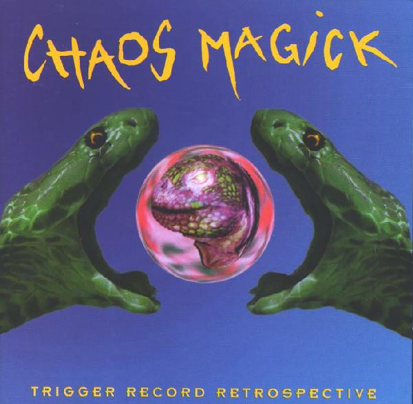 Chaos Magick (Trigger Record Retrospective)