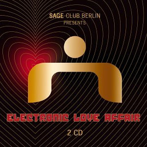 Sage Club Berlin Presents Electronic Love Affair