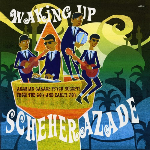 Waking Up Scheherazade (Arabian Garage Psych Nuggets From The 60's And Early 70's)