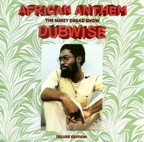 African Anthem - The Mikey Dread Show Dubwise (Deluxe Edition)