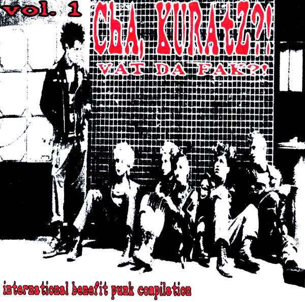 Cha, Kuratz?! Vat Da Fak?! International Benefit Punk Compilation Vol. 1