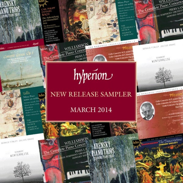 Hyperion New Release Sampler – March 2014