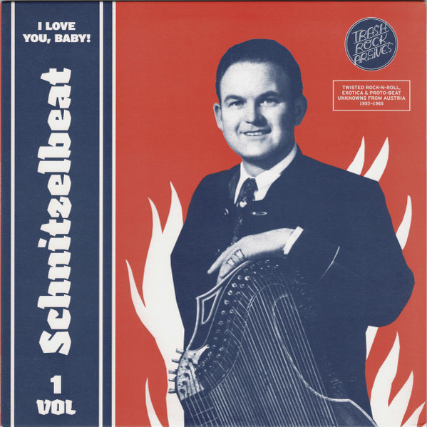 Schnitzelbeat Volume 1 - I Love You, Baby! (Twisted Rock-N-Roll, Exotica & Proto-Beat Unknowns From Austria 1957-1965)