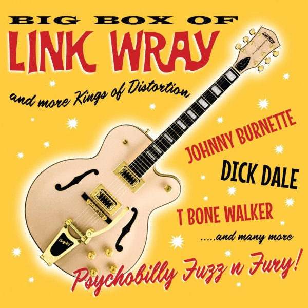 Big Box Of Link Wray And More Kings Of Distortion