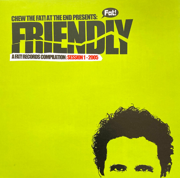 Chew The Fat! At The End Presents: Friendly