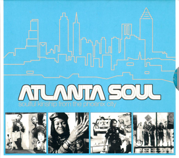 Atlanta Soul (Soulful Kinship From The Phoenix City)