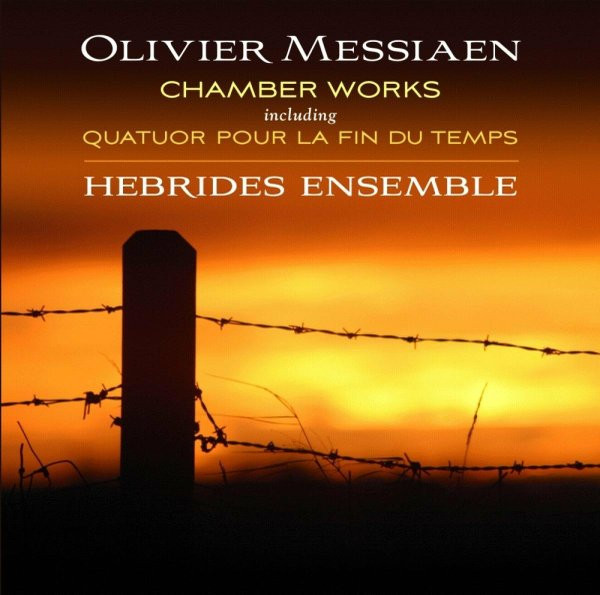 Chamber Works Including Quatuor Pour La Fin Du Temps