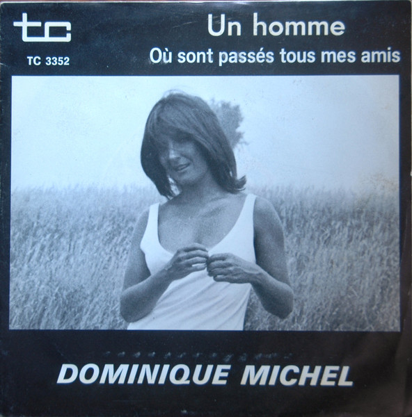 Un Homme / Où Sont Passés Tous Mes Amis