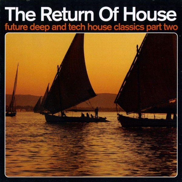 The Return Of House - Future Deep And Tech House Classics Part Two