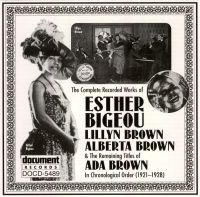 The Complete Recorded Works Of Esther Bigeou, Lillyn Brown, Alberta Brown & The Remaining Titles Of Ada Brown In Chronological Order (1921-1928)