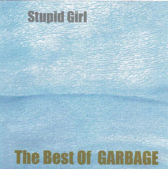 Stupid Girl - The Best Of Garbage