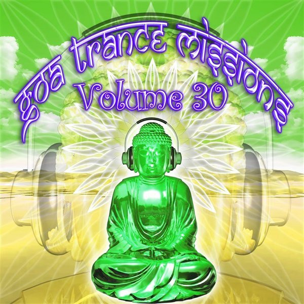 Goa Trance Missions Volume 30