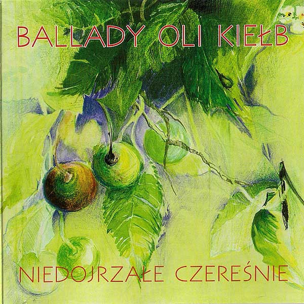 Ballady Oli Kiełb. Niedojrzałe Czereśnie
