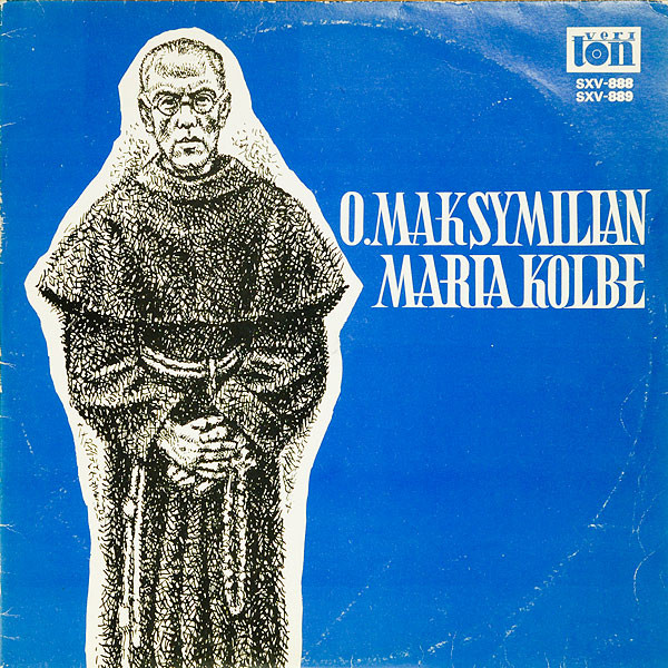 Ojciec Maksymilian Maria Kolbe (1894 - 1941) Tylko Miłość Jest Twórcza ...
