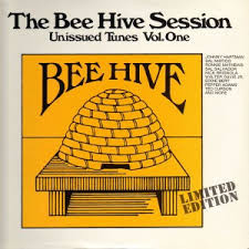 The Bee Hive Session (Unissued Tunes Vol. One)