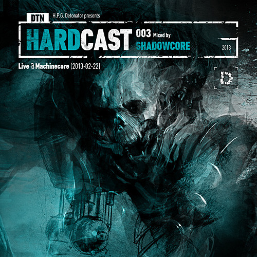 DTN Hardcast 003: Live @ Machinecore (2013-02-22)