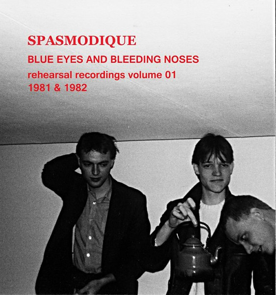 Blue Eyes And Bleeding Noses (Rehearsal Recordings Volume 01) (1981 & 1982)